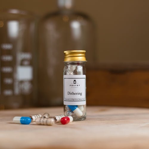Dithering Pills-The Poetry Pharmacy
