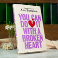 You Can Do It With a Broken Heart