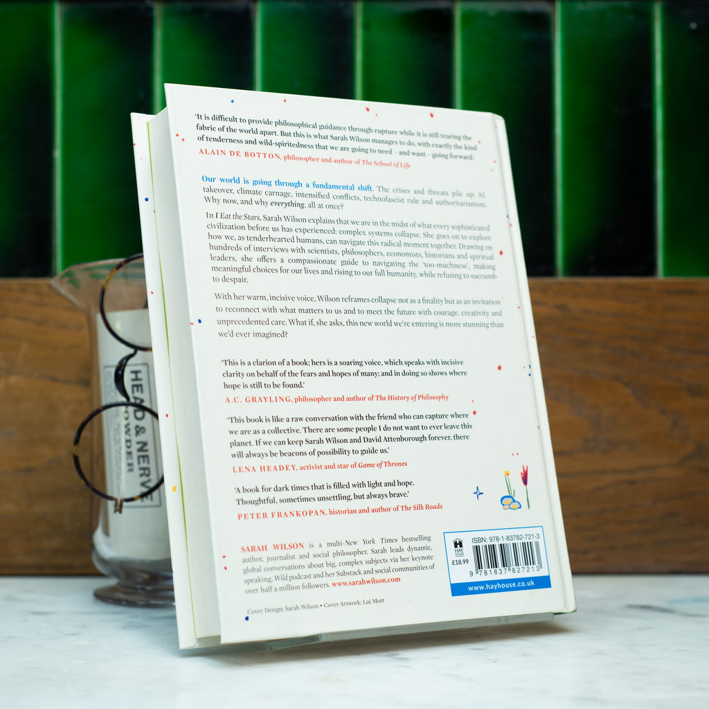 I Eat the Stars - How to Live Fully and Beautifully in a Collapsing World