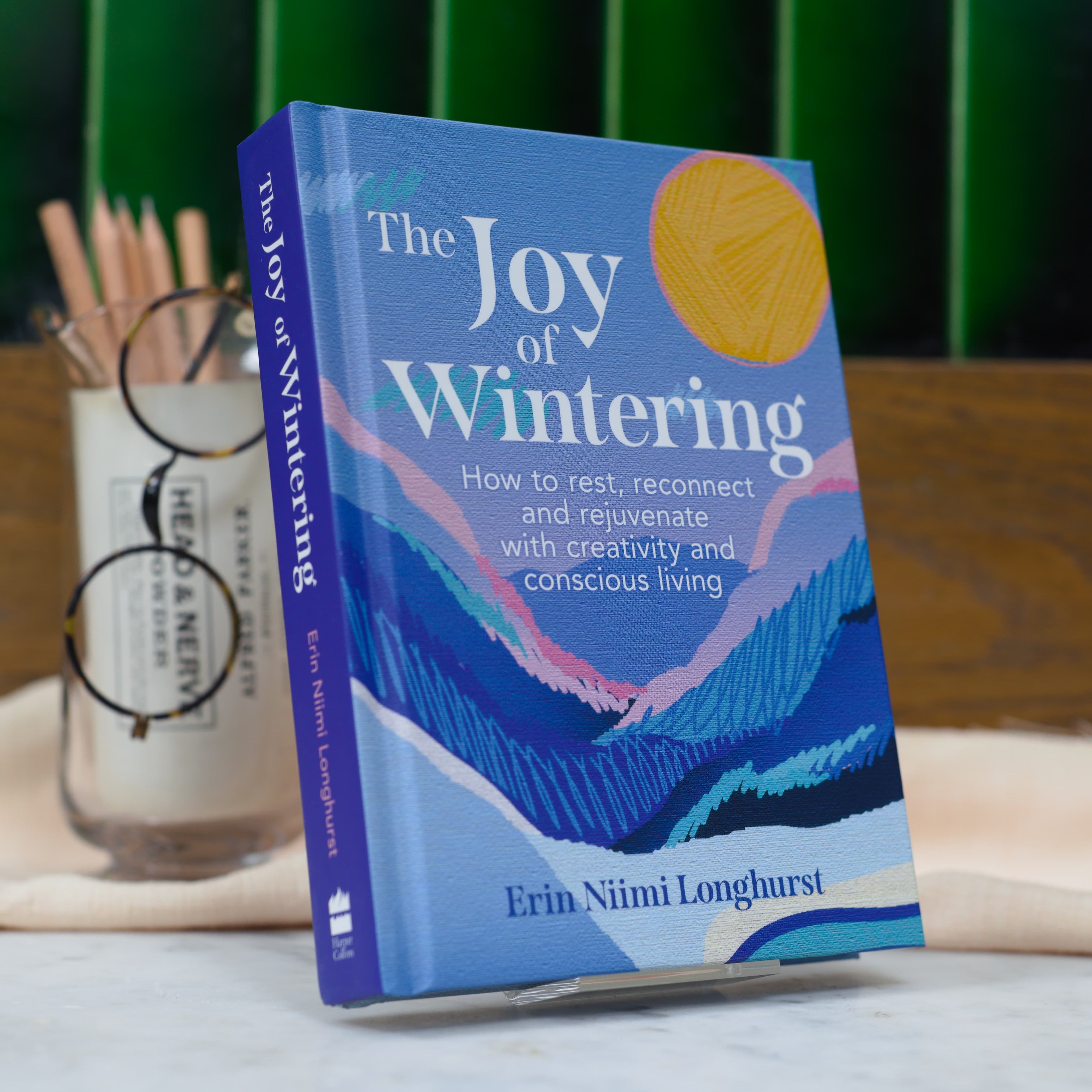 The Joy of Wintering: How to rest, reconnect and rejuvenate with creativity and conscious living